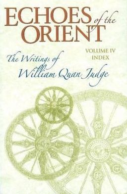 Cover for William Quan Judge · Echoes of the Orient: Volume IV -- Cumulative Index: 2nd Revised &amp; Expanded Edition (Paperback Book) [Revised &amp; Expanded edition] (2011)