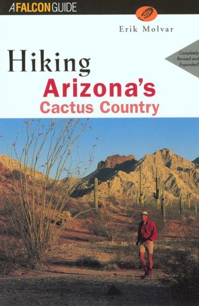 Hiking Arizona's Cactus Country, 2nd - Regional Hiking - Erik Molvar - Books - Rowman & Littlefield - 9781560447948 - September 1, 2000