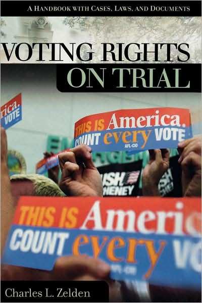 Cover for Charles L. Zelden · Voting Rights on Trial: A Handbook with Cases, Laws, and Documents - On Trial (Hardcover Book) [Annotated edition] (2002)