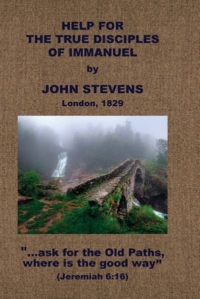 Help for the True Disciples of Immanuel, &c - John Stevens - Books - Baptist Standard Bearer, Incorporated - 9781579782948 - June 9, 2021