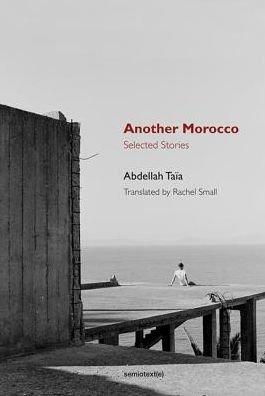 Another Morocco: Selected Stories - Semiotext (e) / Native Agents - Abdellah Taia - Boeken - Autonomedia - 9781584351948 - 24 maart 2017