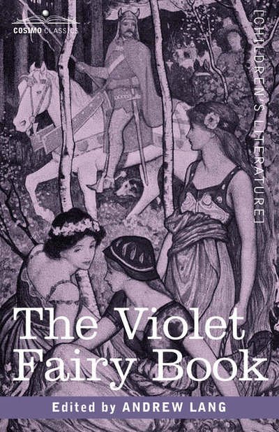 The Violet Fairy Book - Andrew Lang - Książki - Cosimo Classics - 9781596059948 - 1 grudnia 2006