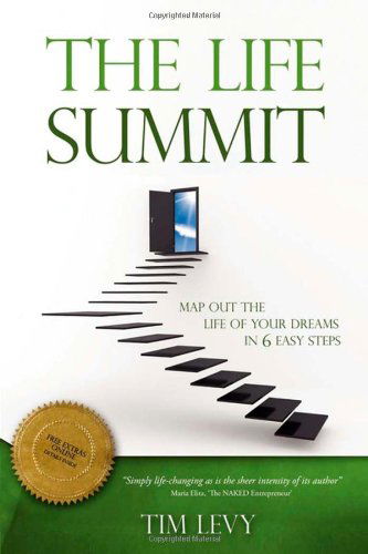 Cover for Tim Levy · The Life Summit: Map Out The Life Of Your Dreams In 6 Easy Steps (Paperback Book) [1st edition] (2010)