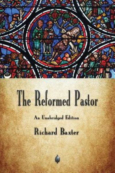 The Reformed Pastor - Richard Baxter - Książki - Merchant Books - 9781603867948 - 15 października 2018