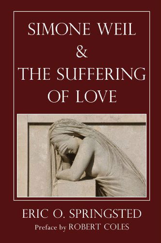 Cover for Eric O. Springsted · Simone Weil and the Suffering of Love: (Paperback Book) (2010)