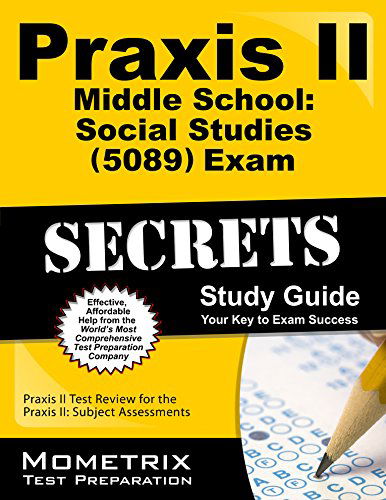 Cover for Praxis II Exam Secrets Test Prep Team · Praxis II Middle School: Social Studies (5089) Exam Secrets Study Guide: Praxis II Test Review for the Praxis Ii: Subject Assessments (Secrets (Mometrix)) (Pocketbok) [Pap / Psc St edition] (2017)