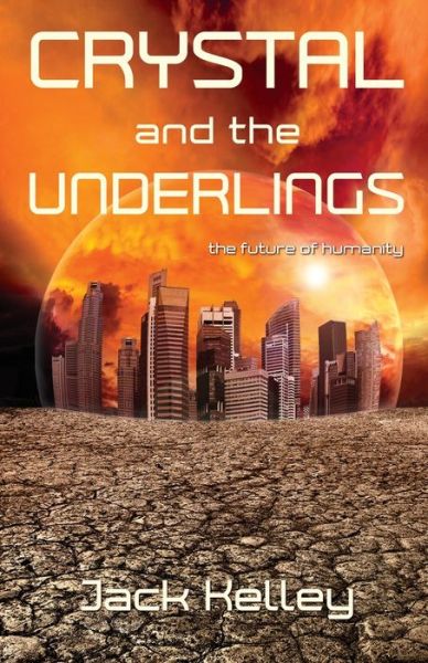 Crystal and the Underlings - Jack Kelley - Książki - Top Reads Publishing, LLC - 9781611534948 - 21 lutego 2023