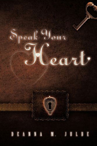 Cover for Deanna M. Julbe · Speak Your Heart (Paperback Book) (2012)