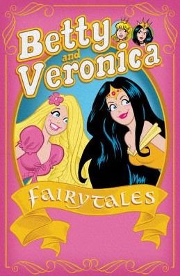 Cover for Archie Superstars · Betty &amp; Veronica: Fairy Tales (Paperback Bog) (2016)