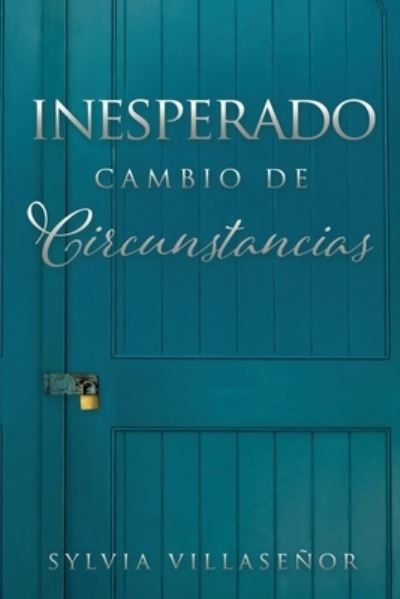 Cover for Sylvia Villasenor · Inesperado Cambio de Circunstancias (Taschenbuch) (2020)