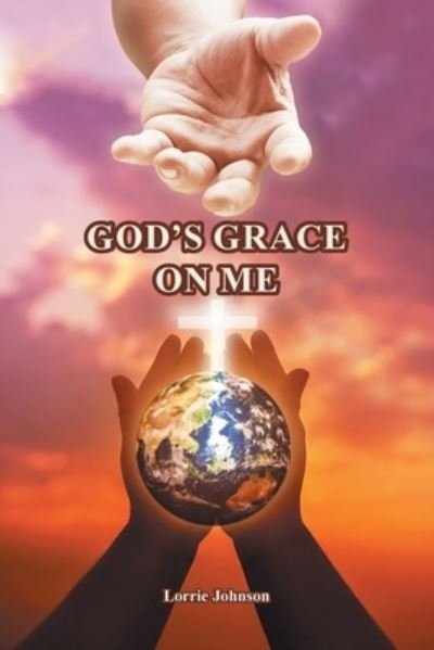 Cover for Lorrie Johnson · God's Grace on Me (Paperback Book) (2021)