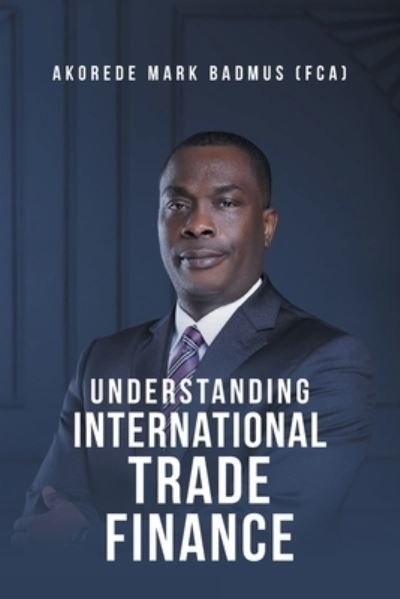 Cover for Akorede Mark Badmus (Fca) · Understanding International Trade Finance (Paperback Book) (2021)