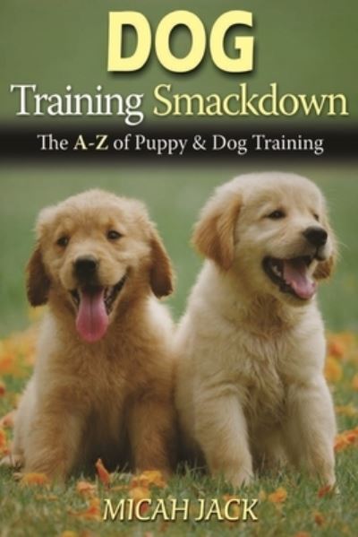 Cover for Micah Jack · Dog Training Smackdown (Paperback Book) (2021)