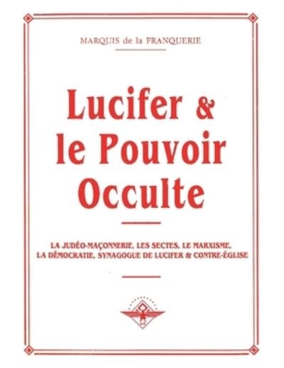 Cover for Marquis De La Franquerie · Lucifer et le pouvoir occulte (Taschenbuch) (2008)