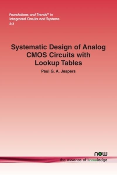 Systematic Design of Analog CMOS Circuits with Lookup Tables - Paul G. A. Jespers - Books - Now Publishers - 9781638281948 - May 8, 2023