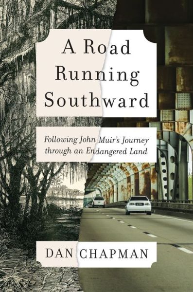 Cover for Dan Chapman · A Road Running Southward: Following John Muir's Journey Through an Endangered Land (Innbunden bok) (2022)