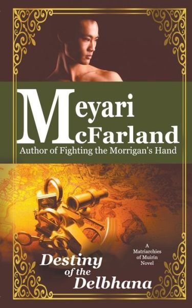 Destiny of the Delbhana - Meyari McFarland - Książki - Draft2digital - 9781643090948 - 23 sierpnia 2019