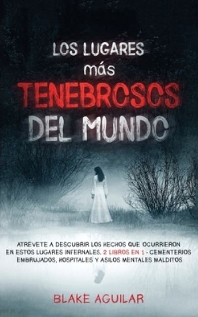 Cover for Blake Aguilar · Los Lugares mas Tenebrosos del Mundo (Paperback Bog) (2021)