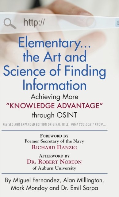 Cover for Miguel Fernandez · Elementary... the Art and Science of Finding Information: Achieving More Knowledge Advantage through OSINT - Revised and Expanded Edition (Hardcover Book) (2019)