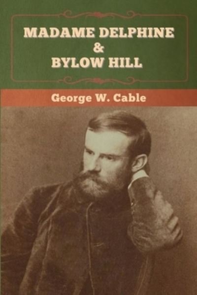 Cover for George W Cable · Madame Delphine &amp; Bylow Hill (Paperback Book) (2020)