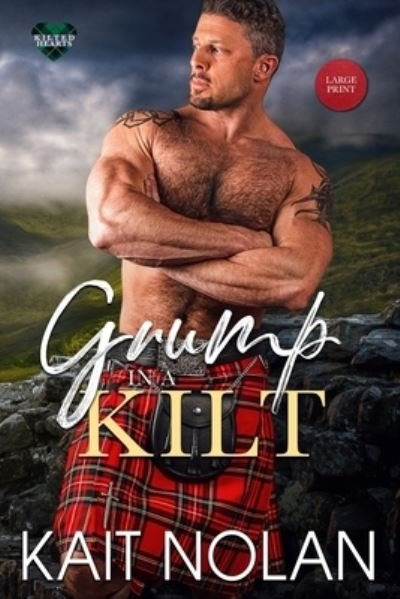 Cover for Kait Nolan · Grump in a Kilt - Large Print (Book) (2023)