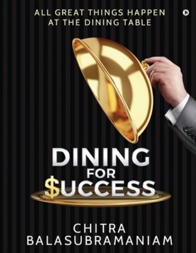 Cover for Chitra Balasubramaniam · Dining for Success (Paperback Book) (2020)