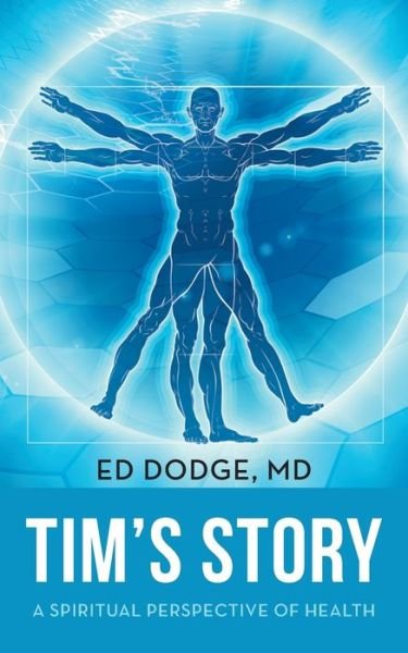 Cover for Dodge, Ed, MD · Tim's Story: A Spiritual Perspective of Health (Pocketbok) (2021)