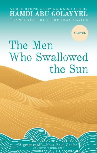 Cover for Hamdi Abu Golayyel · The Men Who Swallowed the Sun: A Novel (Pocketbok) (2022)