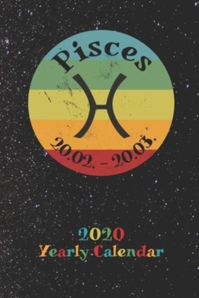 Cover for Zodiac Fanatic · 2020 Yearly Calendar - Zodiac Sign Pisces (Taschenbuch) (2019)