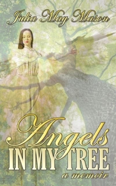 Angels In My Tree - Julia Mason - Books - Independently Published - 9781653367948 - December 30, 2019