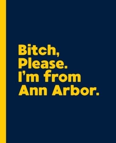 Cover for Offensive Journals · Bitch, Please. I'm From Ann Arbor. (Paperback Bog) (2020)