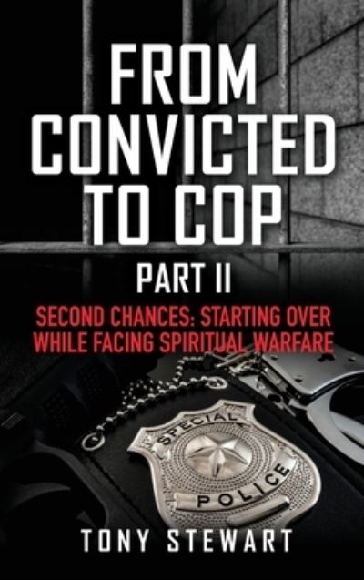 From Convicted to Cop Part II : Second Chances - Tony Stewart - Libros - Salem Author Services - 9781662839948 - 31 de agosto de 2022