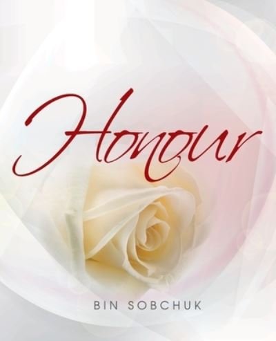 Honour - Bin Sobchuk - Books - iUniverse, Incorporated - 9781663238948 - June 26, 2022