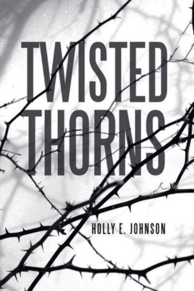 Cover for Holly E Johnson · Twisted Thorns (Paperback Book) (2021)