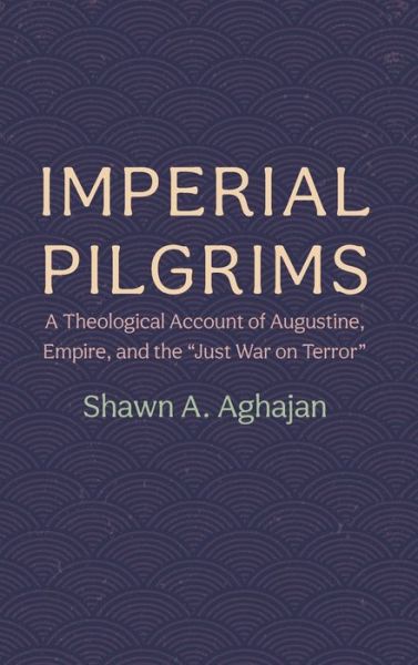 Cover for Shawn A Aghajan · Imperial Pilgrims (Hardcover Book) (2022)