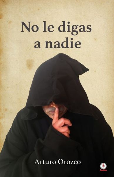 Cover for Arturo Orozco · No le Digas a Nadie (Book) (2022)