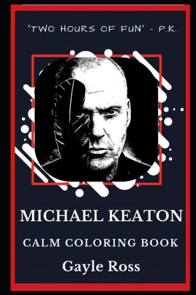 Michael Keaton Calm Coloring Book - Gayle Ross - Books - Independently Published - 9781691198948 - September 5, 2019