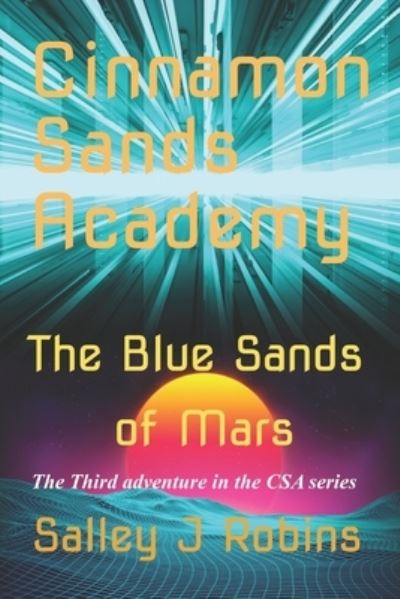 Cover for Salley J Robins · Cinnamon Sands Academy: The Blue Sands of Mars (Paperback Book) (2021)