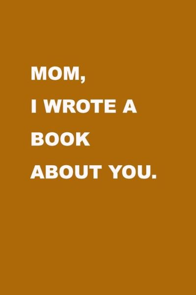 Cover for Family Love Journal · Mom I wrote a book about you (Paperback Book) (2019)