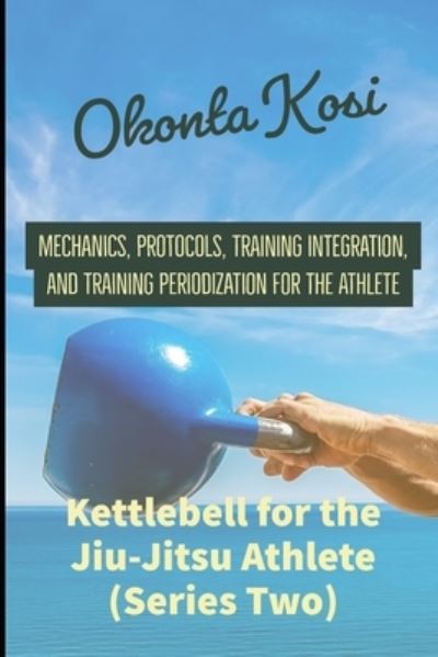 Cover for Kosi Okonta · Kettlebell For the Jiu-Jitsu Athlete (Series Two) (Taschenbuch) (2019)