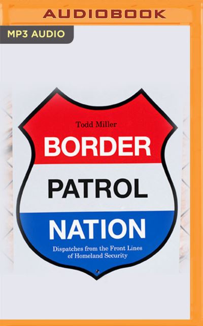 Cover for Todd Miller · Border Patrol Nation (CD) (2021)