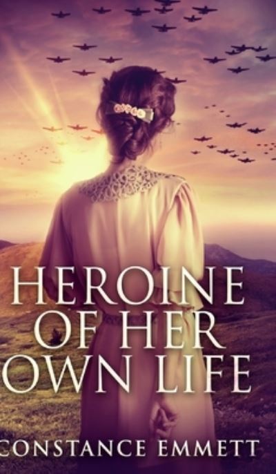 Cover for Constance Emmett · Heroine of Her Own Life (Hardcover Book) (2021)