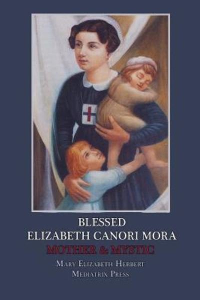 Cover for Mediatrix Press · Blessed Elizabeth Canori Mora (Pocketbok) (2018)