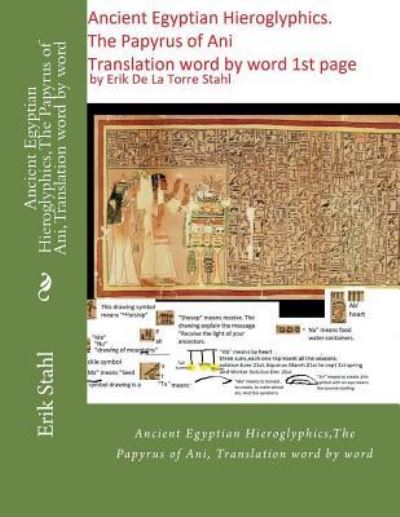 Cover for Erik De La Torre Stahl · Ancient Egyptian Hieroglyphics, the Papyrus of Ani, Translation Word by Word (Paperback Book) (2018)