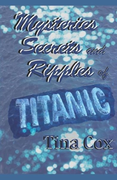 Cover for Tina Cox · Mysteries, Secrets and Ripples of Titanic (Paperback Book) (2018)
