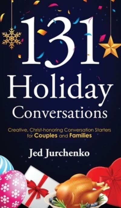 131 Holiday Conversations - Jed Jurchenko - Kirjat - Jed Jurchenko - 9781734109948 - perjantai 22. marraskuuta 2019