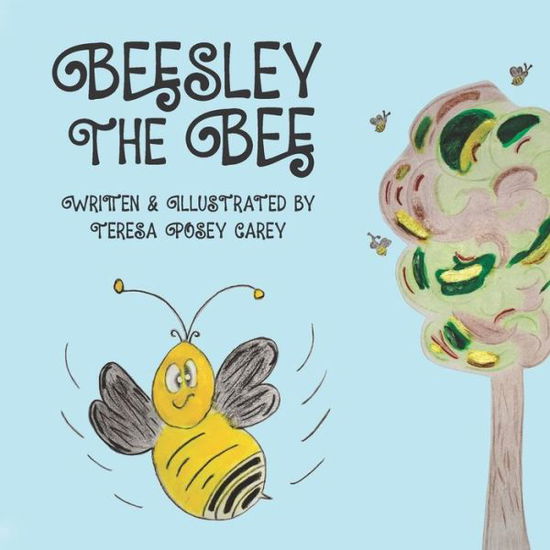 Cover for Teresa Carey · Beesley the Bee (Book) (2023)