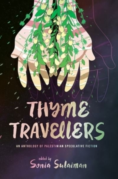 Cover for Thyme Travellers: An Anthology of Palestinian Speculative Fiction (Paperback Book) (2024)