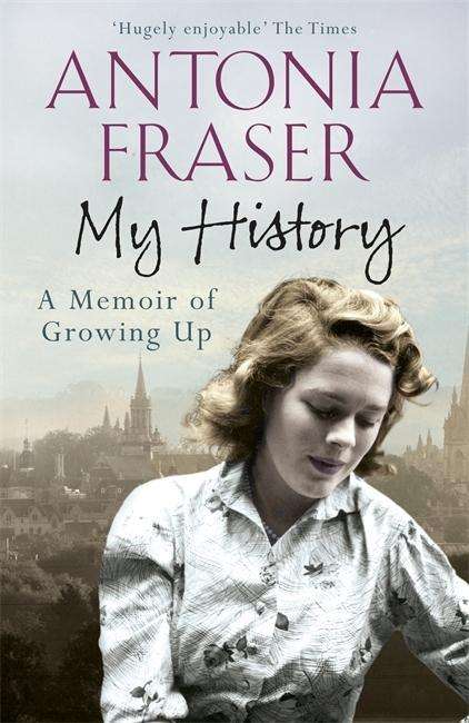 Cover for Lady Antonia Fraser · My History: A Memoir of Growing Up (Paperback Book) (2015)