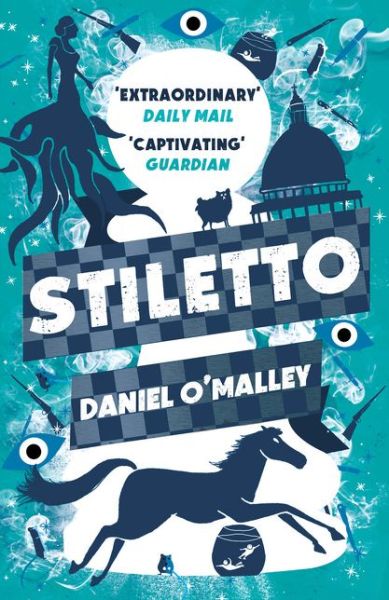 Cover for Daniel O'Malley · Stiletto - The Checquy Files (Paperback Book) (2017)